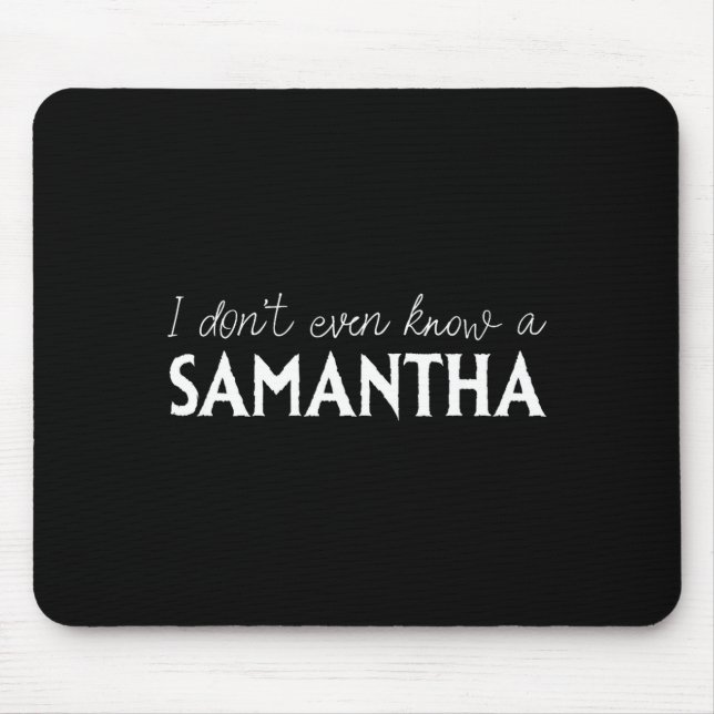 Mousepad I Don't Even Know A Samantha Funny Distressed Snow (Frente)