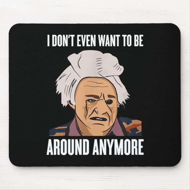 Mousepad I Don't Even Want To Be Around Anymore  (Frente)