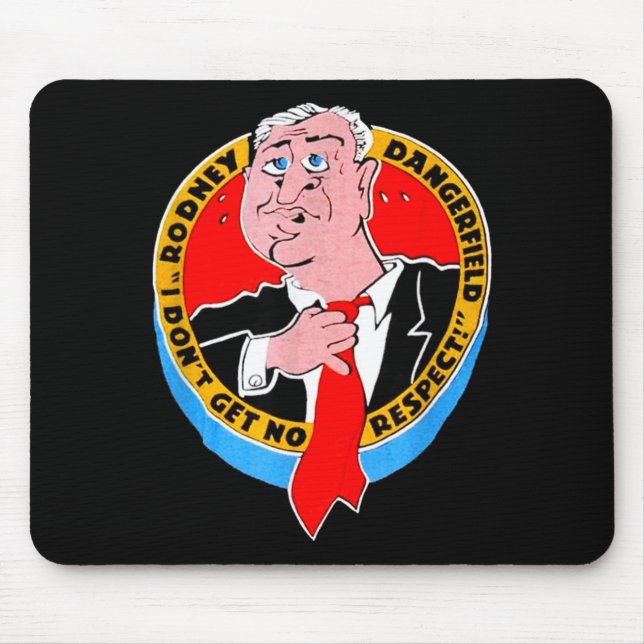 Mousepad I Don't Get No Respect Dangerfield Uni-adults Blac (Frente)