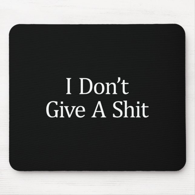Mousepad I Don't Give A -  (Frente)