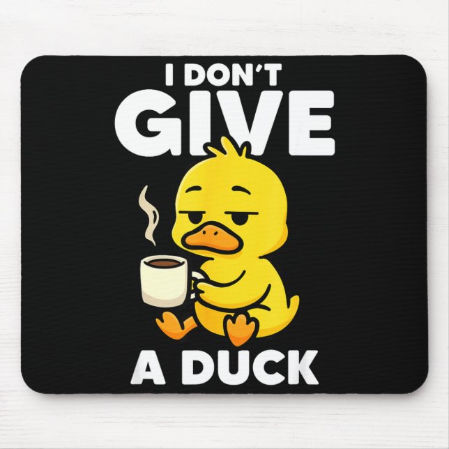 Mousepad I Don't Give A Duck Lover Funny Duck Owner Rude I  (Frente)
