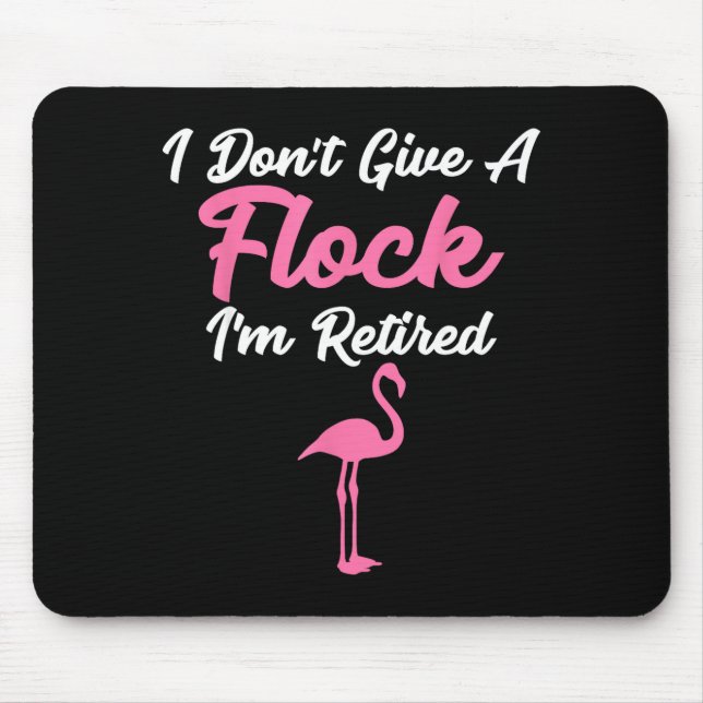 Mousepad I Don't Give A Flock I'm Retired Funny Flamingo  (Frente)