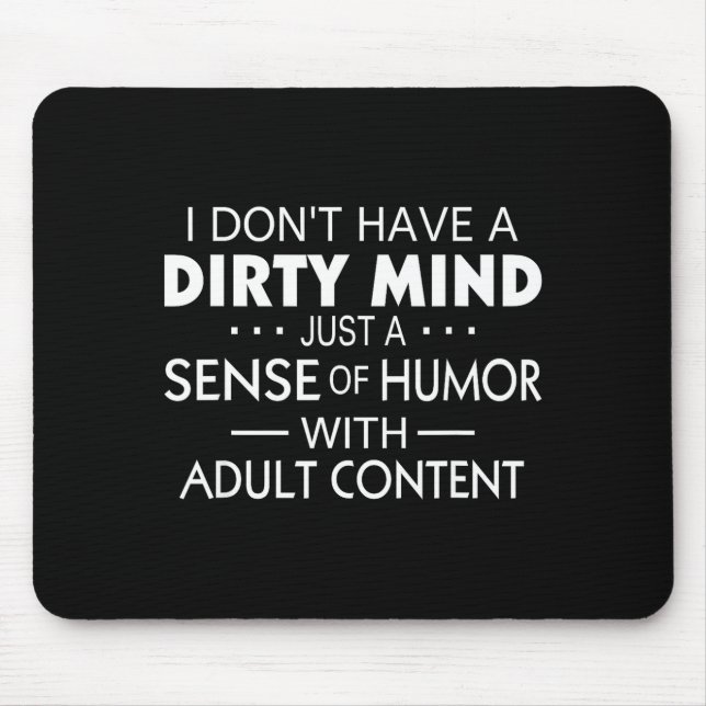 Mousepad I Don't Have A Dirty Mind Just Adult Content Sense (Frente)