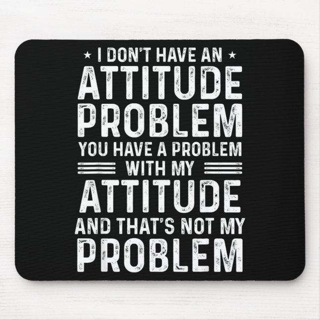 Mousepad I Don't Have An Attitude Problem Funny Sarcasm Men (Frente)