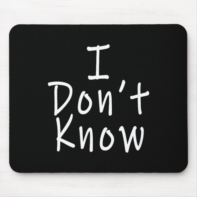 Mousepad I Don't Know  (Frente)