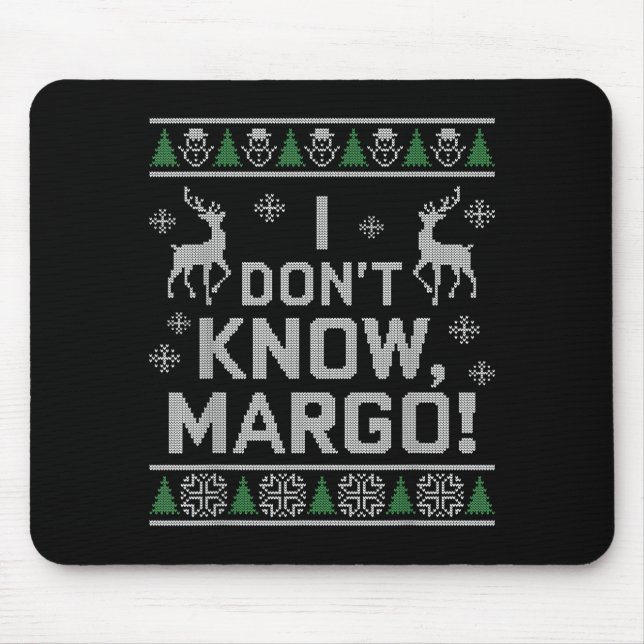 Mousepad I Don't Know, Margo! Ugly Sweater Christmas Meme  (Frente)
