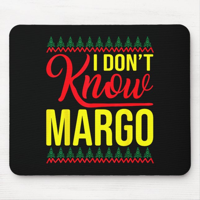 Mousepad I Don't Know-margo Ugly Sweater Funny Christmas Fo (Frente)