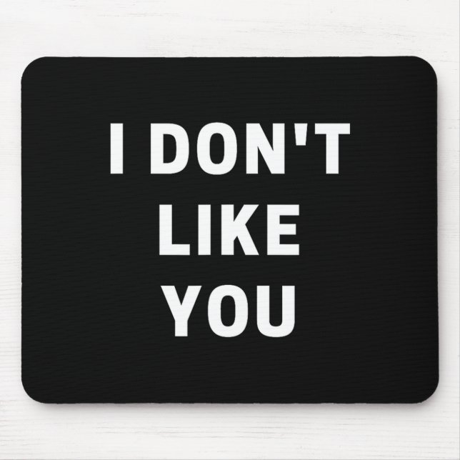 Mousepad I Don't Like You - I'm Difficult  (Frente)