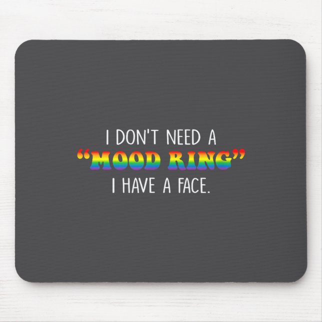Mousepad I Don't Need A Mood Ring I Have A Face  (Frente)