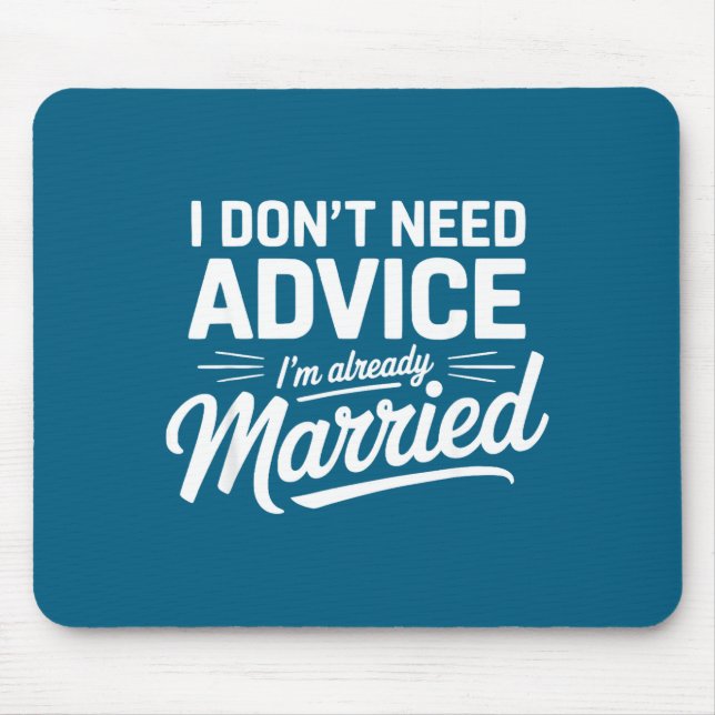 Mousepad I Don't Need Advice I'm Already Married Relationsh (Frente)