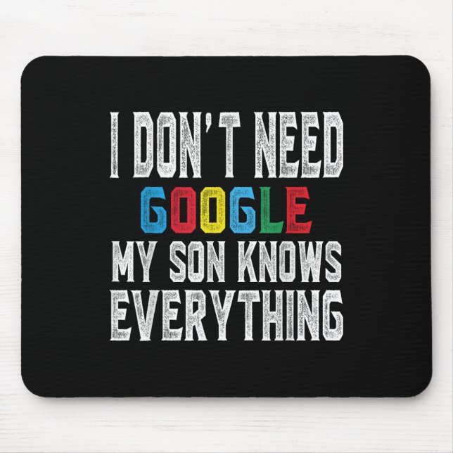 Mousepad I Dont Need Google, My Son Knows Everything Lovers (Frente)