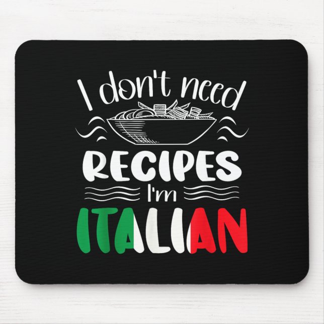 Mousepad I Don't Need Recipes I'm Italian  (Frente)