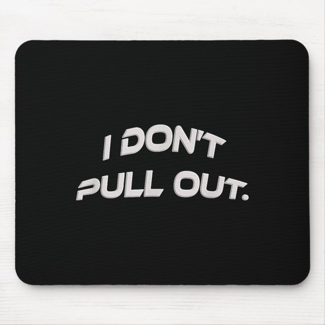 Mousepad I Don't Pull Out  (Frente)