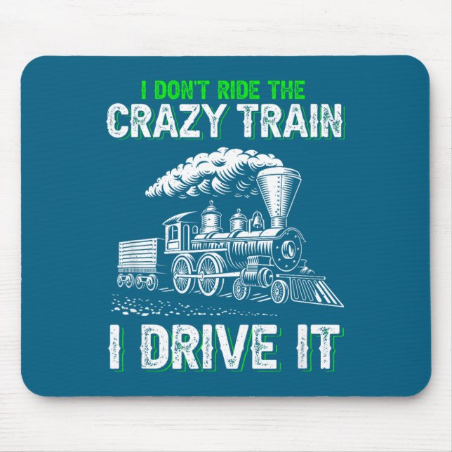 Mousepad I Don't Ride On The Crazy Train I Drive It Railroa (Frente)