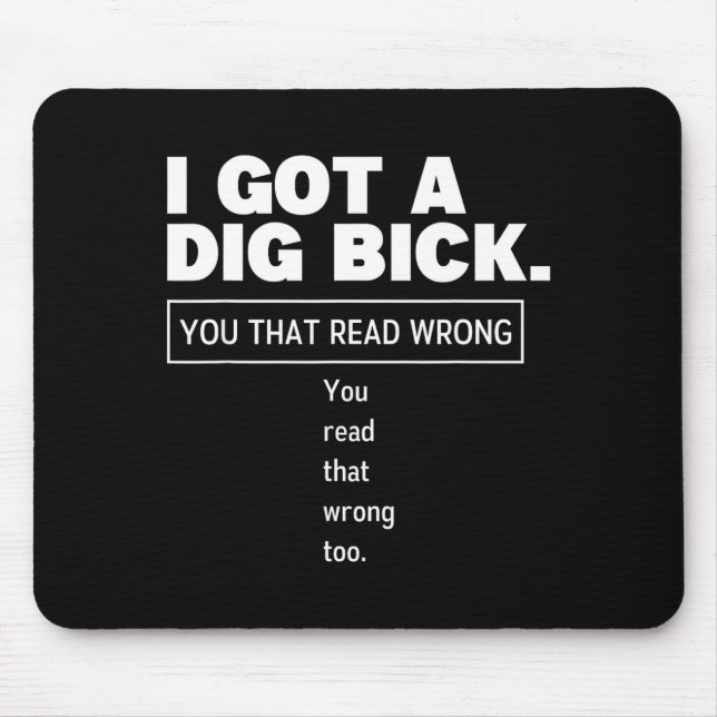 Mousepad I Got A Dig Bick Funny Dirty Humor Jokes  (Frente)