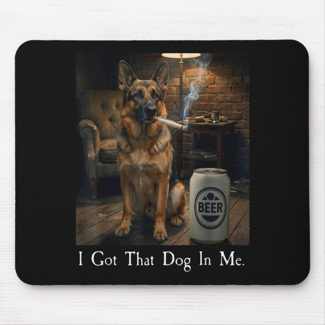Mousepad I Got That Dog In Me Funny German Shepherd Smoking (Frente)