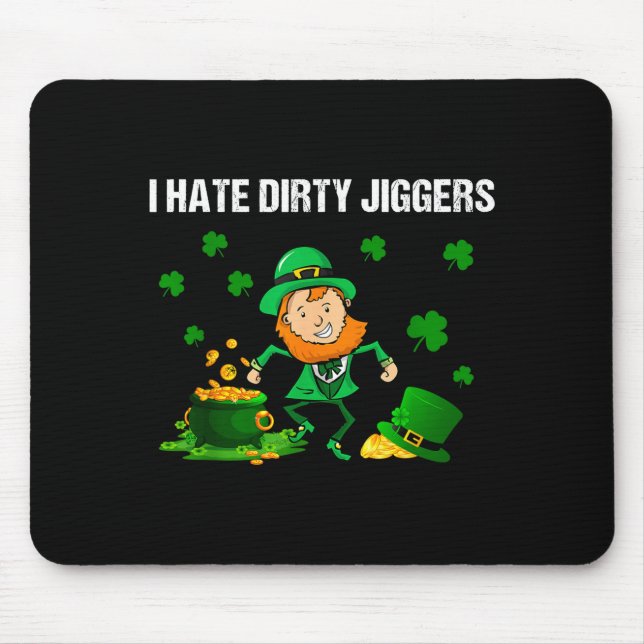 Mousepad I Hate Dirty Jiggers St Patrick’s Day Funny Quote  (Frente)