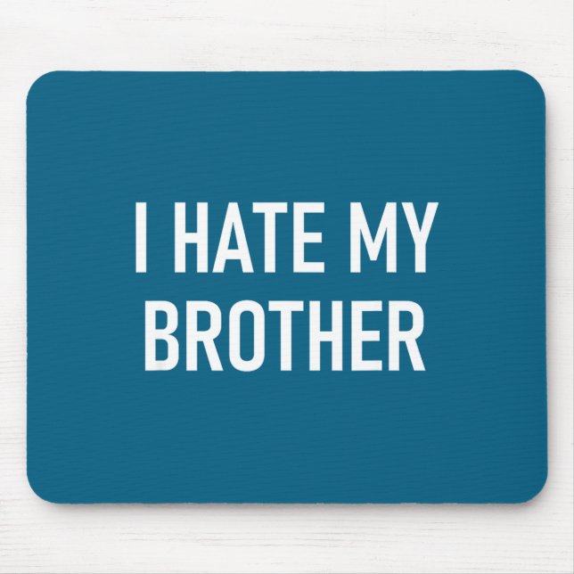 Mousepad I Hate My Brother, Funny, Jokes, Sarcastic  (Frente)