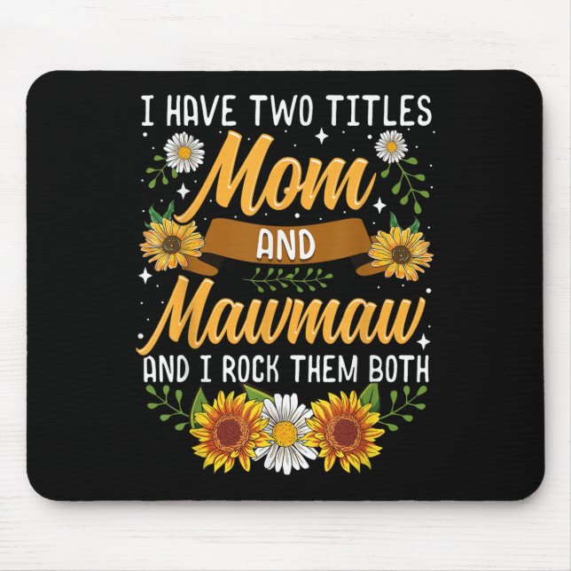 Mousepad I Have Two Titles Mom And Mawmaw Mothers Day  (Frente)