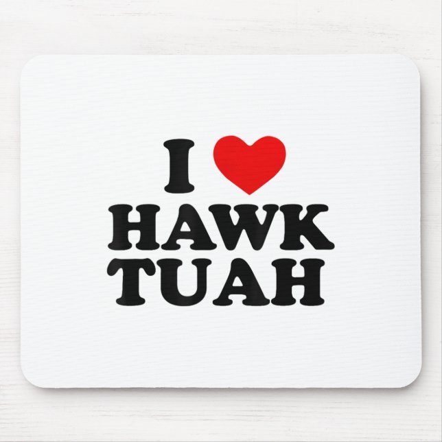 Mousepad I Heart Love Hawk Tuah _1 (Frente)