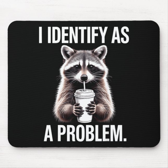 Mousepad I Identify As A Problem Funny Raccoon Humor Sarcas (Frente)