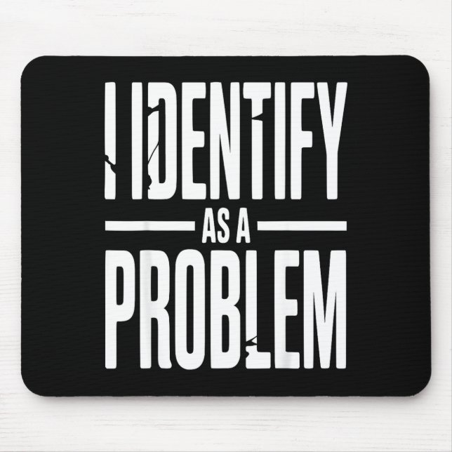 Mousepad I Identify As A Problem Funny Sarcastic Saying Hum (Frente)
