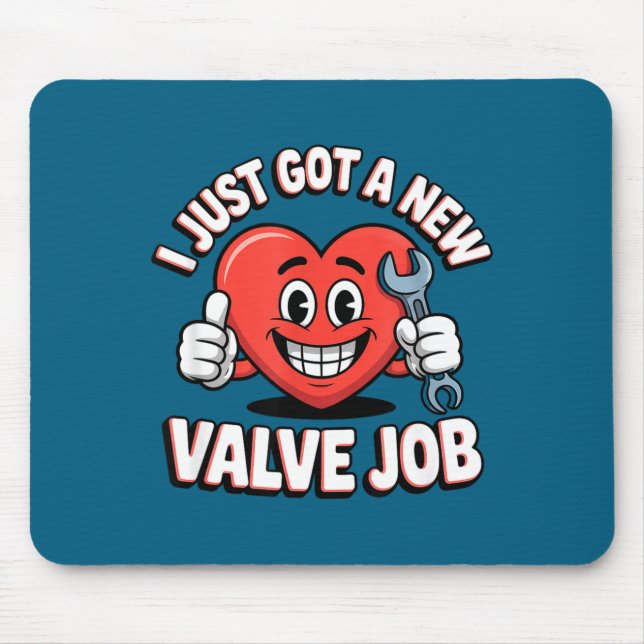 Mousepad I Just Got A New Valve Job Open Heart Surgery  (Frente)