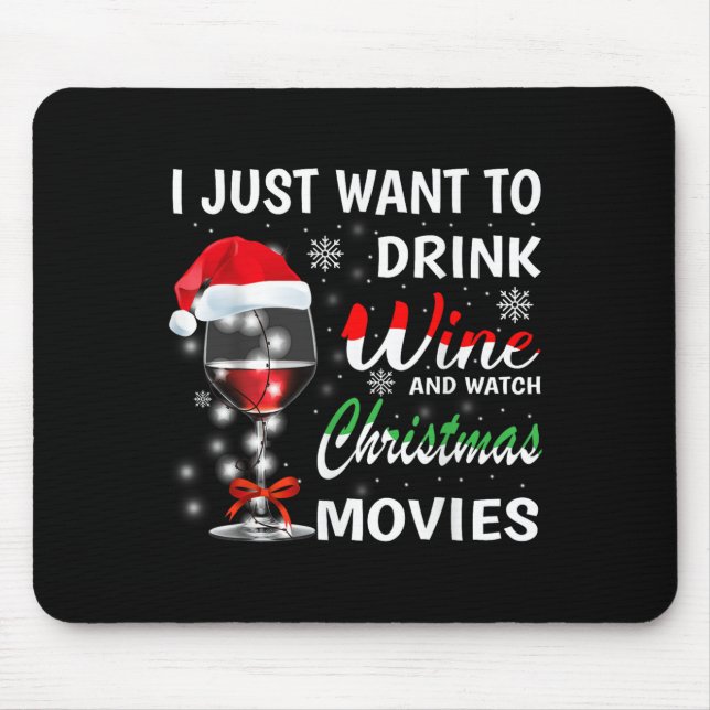 Mousepad I Just Want To Drink Wine And Watch Christmas Movi (Frente)