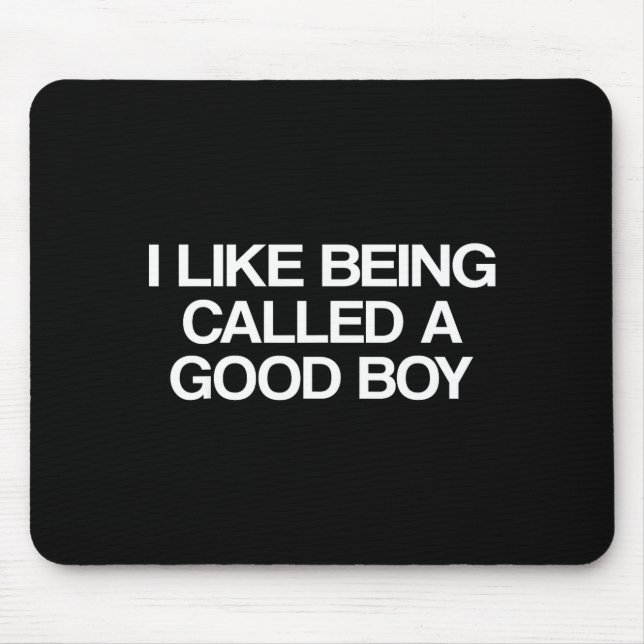 Mousepad I Like Being Called A Good Boy  (Frente)
