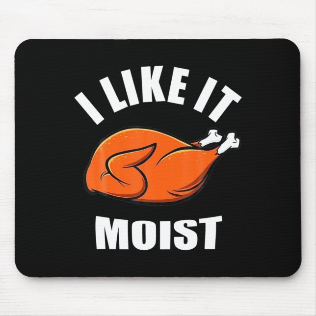 Mousepad I Like It Moist Funny Thanksgiving  (Frente)