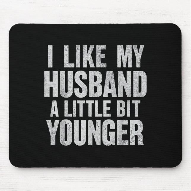Mousepad I Like My Husband A Little Bit Younger  (Frente)