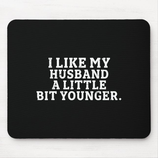 Mousepad I Like My Husband A Little Bit Younger Funny Sayin (Frente)