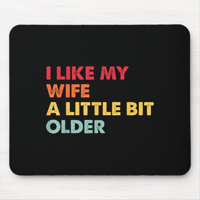 Mousepad I Like My Wife A Little Bit Older Funny Saying Men (Frente)