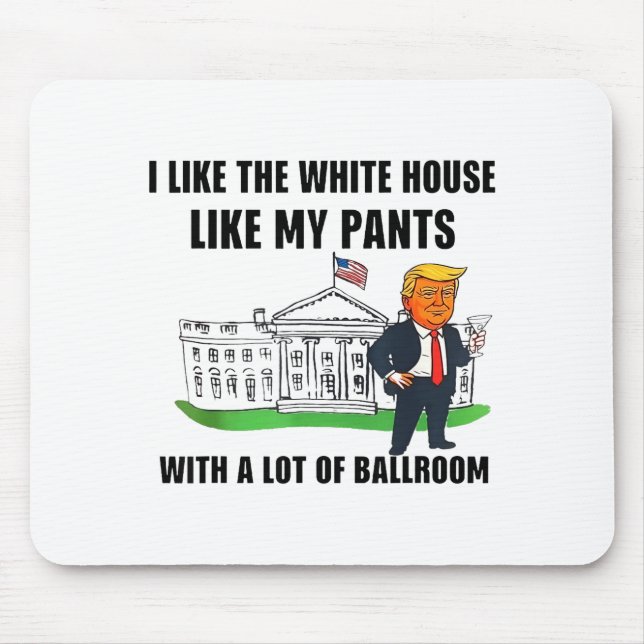 Mousepad I Like The White House Like My Pants With A Lot Of (Frente)