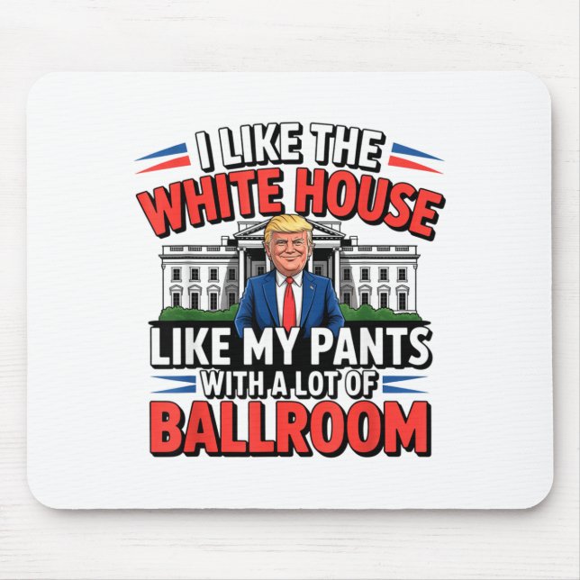 Mousepad I Like The White House Like My Pants With A Lot Of (Frente)
