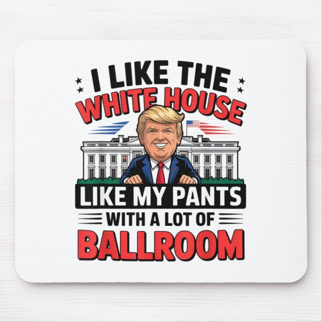 Mousepad I Like The White House Like My Pants With A Lot Of (Frente)