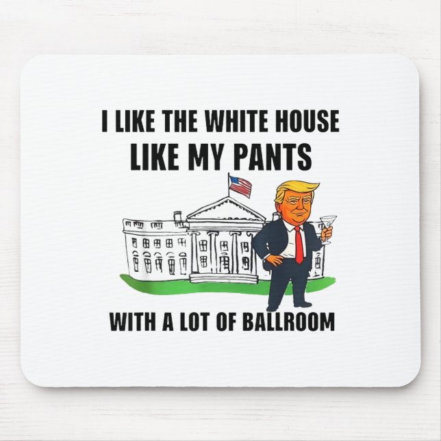 Mousepad I Like The White House Like My Pants With A Lot Of (Frente)