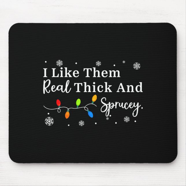 Mousepad I Like Them Thick And Sprucey Funny Christmas Adul (Frente)
