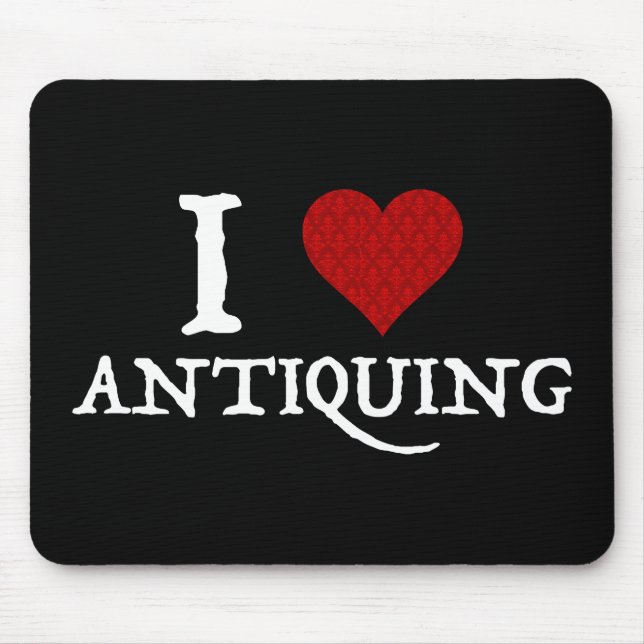 Mousepad I Love (Heart) Antiquing (Frente)