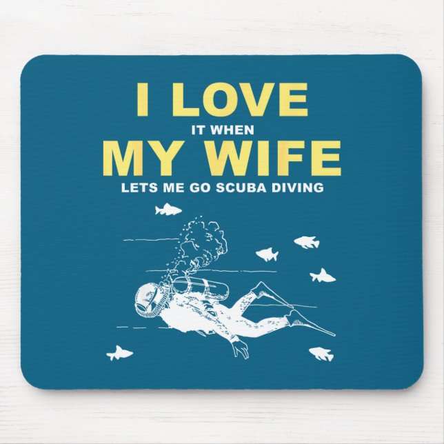 Mousepad I Love It When My Wife Lets Me Go Scuba Diving Fun (Frente)