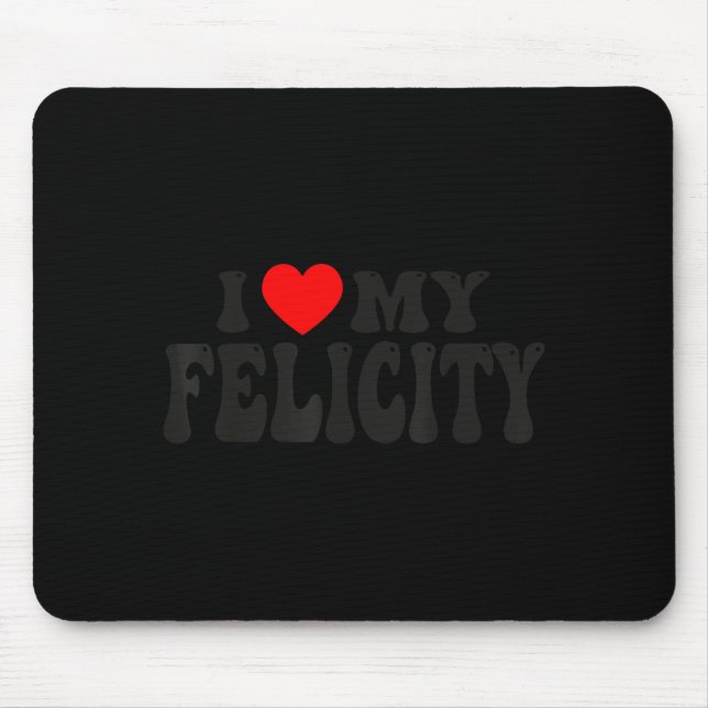 Mousepad I Love My Felicity Funny Valentine Red Heart Love  (Frente)