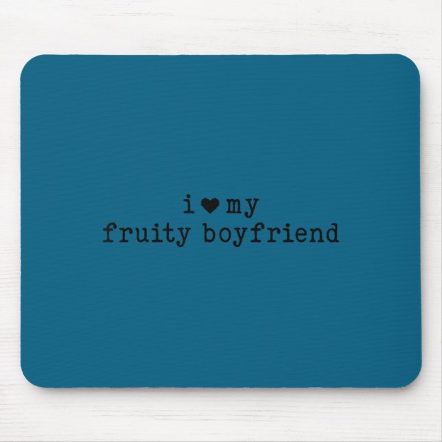 Mousepad I Love My Fruity Boyfriend Funny Girlfriend Humor  (Frente)