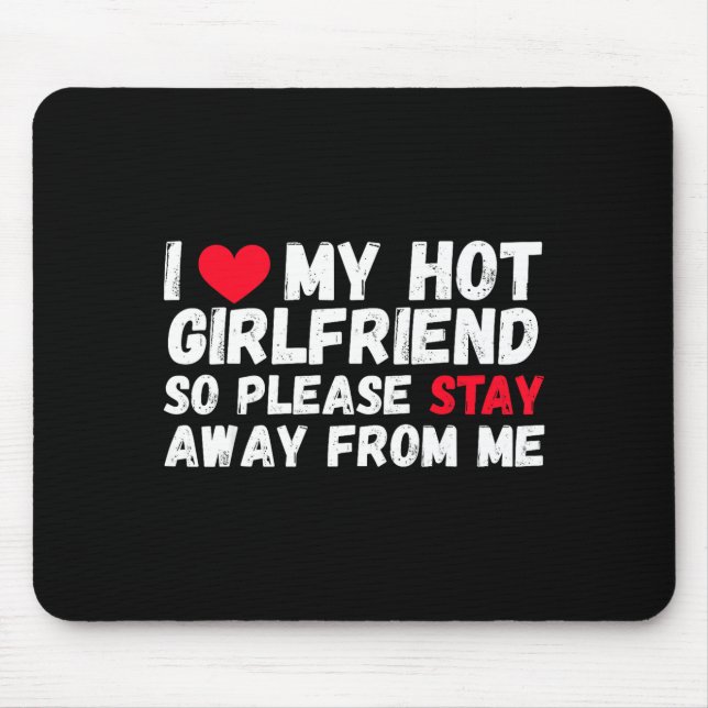 Mousepad I Love My Hot Girlfriend So Please Stay Away From  (Frente)