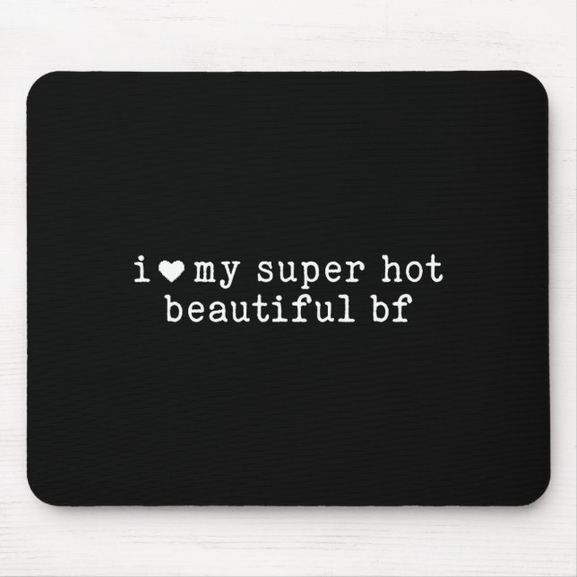 Mousepad I Love My Super Hot Beautiful Boyfriend Funny Girl (Frente)