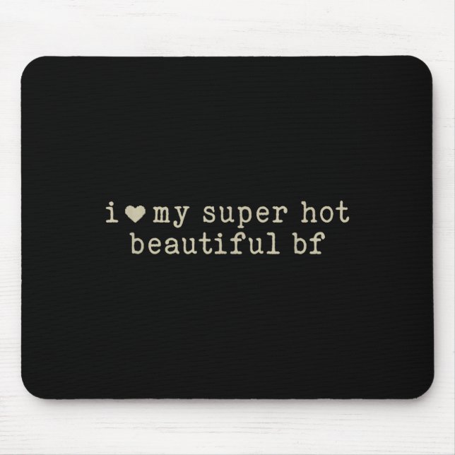 Mousepad I Love My Super Hot Beautiful Boyfriend Funny Girl (Frente)