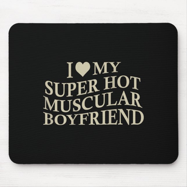 Mousepad I Love My Super Hot Muscular Boyfriend Funny Love  (Frente)