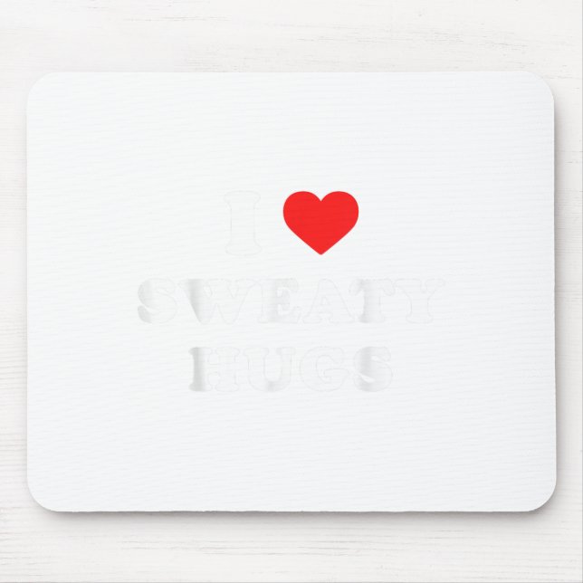 Mousepad I Love Sweaty Hugs Marathon Watching Tee  (Frente)