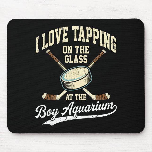 Mousepad I Love Tapng On The Oh Gl Boy Aquarium Hockey  (Frente)