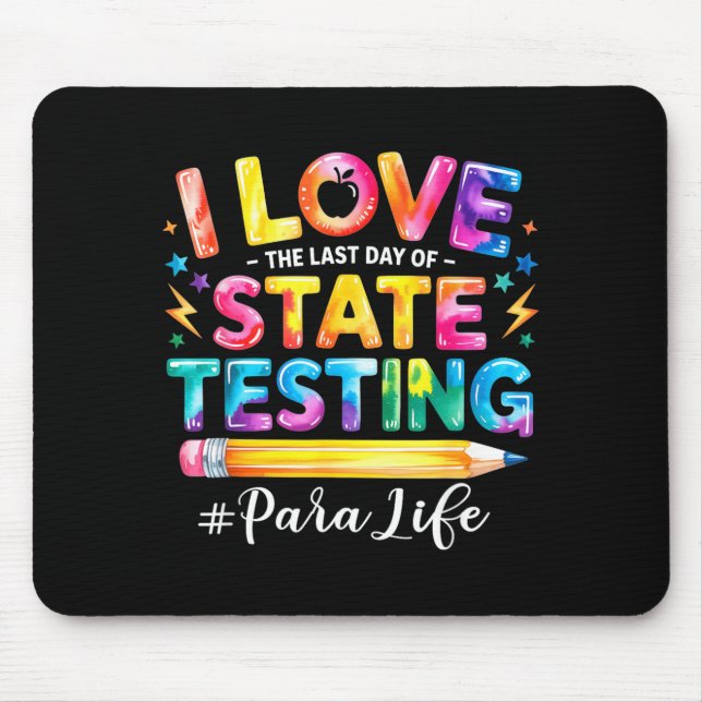 Mousepad I Love The Last Day of State Testing Funny para (Frente)