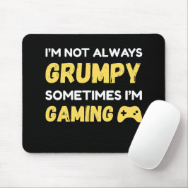 Mousepad I’m Not Always Grumpy, Sometimes I’m Gaming